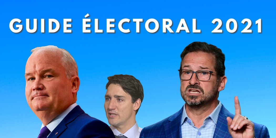 Le guide électoral 2021 : pour battre Trudeau, il faut « voter bleu » !